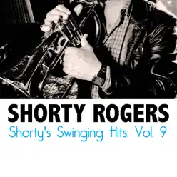 Shorty's Swinging Hits, Vol. 9 - Shorty Rogers Shorty's Swinging Hits, Vol. 9 - Shorty Rogers