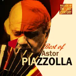 Masters Of The Last Century: Best of Astor Piazzolla - Ástor Piazzolla