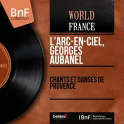 Chants et danses de Provence (Mono Version) - EP - L'arc-en-Ciel Chants et danses de Provence (Mono Version) - EP - L'arc-en-Ciel