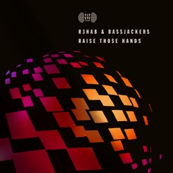 R3hab - Raise Those Hands