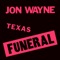 But I've Got Texas - Jon Wayne lyrics