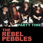 The Rebel Pebbles - Partytime