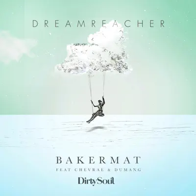 Dreamreacher (feat. Chevrae & Dumang) - Single - Bakermat Dreamreacher (feat. Chevrae & Dumang) - Single - Bakermat