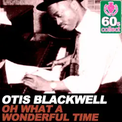 Oh What a Wonderful Time (Remastered) - Single - Otis Blackwell Oh What a Wonderful Time (Remastered) - Single - Otis Blackwell