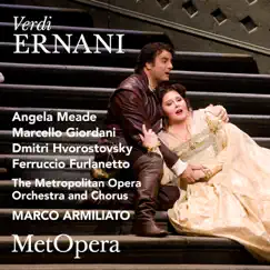 Verdi: Ernani (Recorded Live at The Met - February 25, 2012) by The Metropolitan Opera, Angela Meade, Marcello Giordani, Dmitri Hvorostovsky, Ferruccio Furlanetto & Marco Armiliato album reviews, ratings, credits