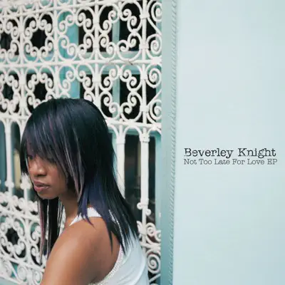 Not Too Late For Love - EP - Beverley Knight