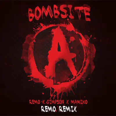 Bombsite A (Remo Remix) [feat. Gimpson & MAMiKO] - Single - Remo