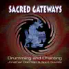 Sacred Gateways: Drumming and Chanting (feat. Spirit Sounds) album lyrics, reviews, download