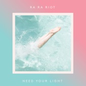 Ra Ra Riot - I Need Your Light (feat. Rostam)