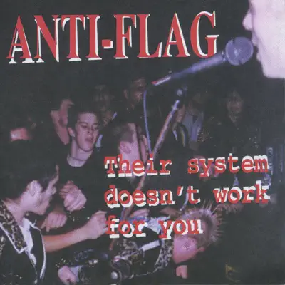 Their System Doesn't Work for You - Anti-Flag