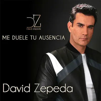 Me Duele Tu Ausencia - Single - David Zepeda
