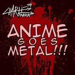 Anime Goes Metal - Charlie Parra del Riego Anime Goes Metal - Charlie Parra del Riego