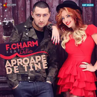 Aproape De Tine (feat. Delia) by F.Charm song reviws