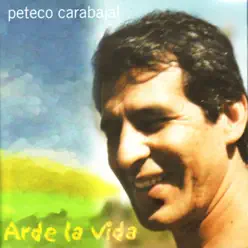 Arde la Vida - Peteco Carabajal