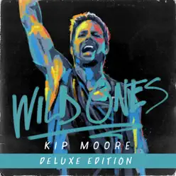Wild Ones (Deluxe Edition) - Kip Moore