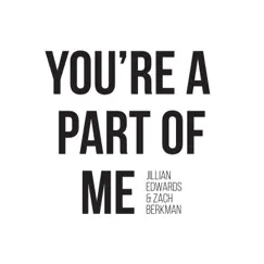 You're a Part of Me - Single by Jillian Edwards & Zach Berkman album reviews, ratings, credits