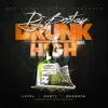 Stream & download Drunk & High (feat. Level, Derty & Gangsta) - Single