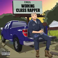 Working Class Rapper by Drix album reviews, ratings, credits