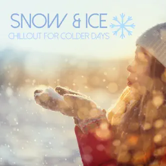 Snow & Ice: Chillout for Colder Days by Various Artists album reviews, ratings, credits