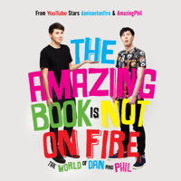 Dan Howell & Phil Lester - The Amazing Book Is Not on Fire: The World of Dan and Phil (Unabridged) artwork