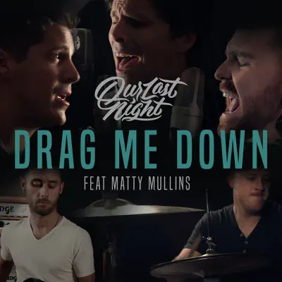 Drag Me Down (feat. Matty Mullins) - Single - Our Last Night