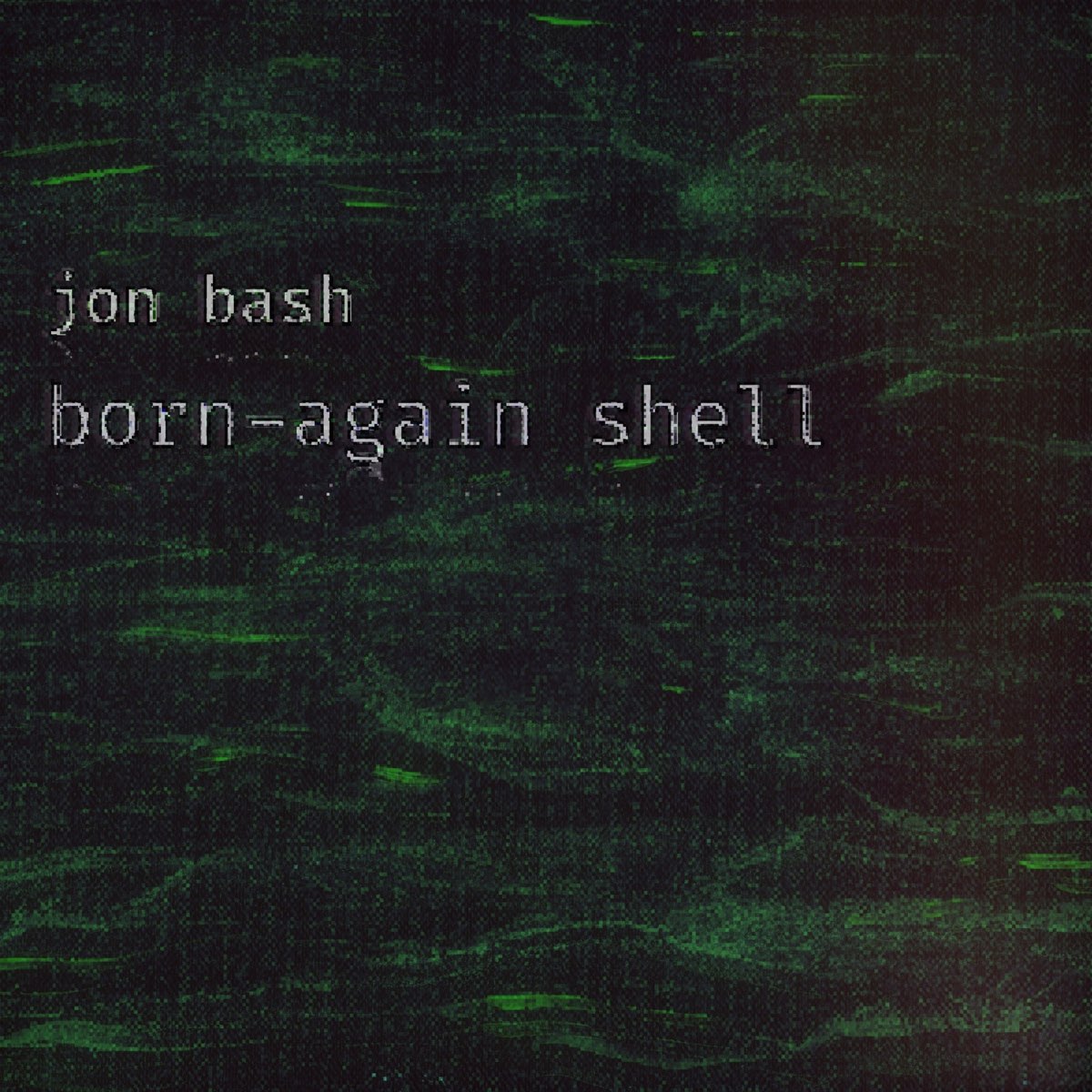 Born Again Shell By Jon Bash On Apple Music