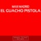El Guacho Pistola - Maxi Madrid lyrics