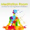 Meditation Room – Zen Music for Your Yoga Room & Meditation album lyrics, reviews, download