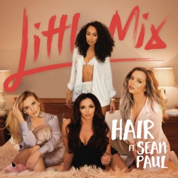 Little Mix - Hair (feat. Sean Paul)