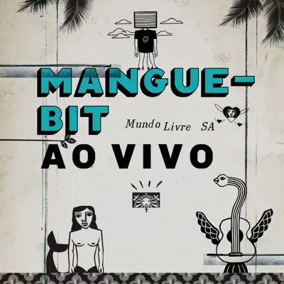 Mangue Bit (Ao Vivo) - Mundo Livre S/A Mangue Bit (Ao Vivo) - Mundo Livre S/A