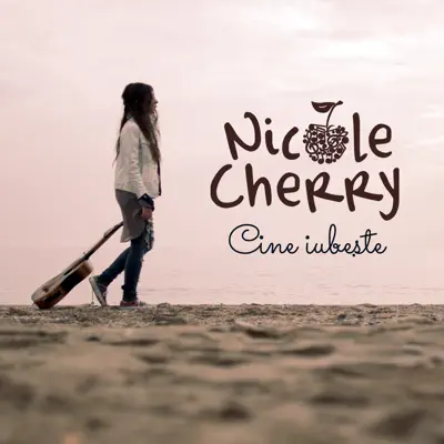 Cine iubeste - Single - Nicole Cherry