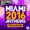Nothing But. Miami Tech House 2016