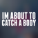 I'm About to Catch a Body - Xtra Remix