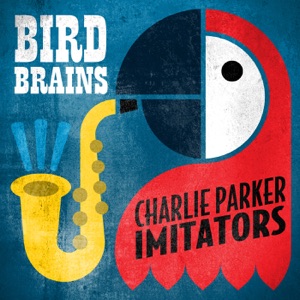 Bird Brains: Charlie Parker Imitators