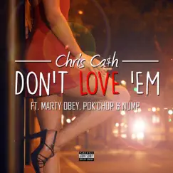 Don't Love 'Em (feat. Marty Obey, Pok'chop & Nump) - Single by Chris Cash album reviews, ratings, credits