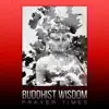 Buddhist Wisdom – Prayer Times, Soft Oriental Music for Healing Affirmations, 111 Zen Tibetan Chakra Meditations album lyrics, reviews, download