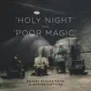 Holy Night & Poor Magic (feat. Beaver Sheppard) - EP album lyrics, reviews, download