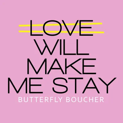 Love Will Make Me Stay - Single - Butterfly Boucher