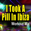 I Took a Pill In Ibiza (Extended Workout Mix) - Rocko
