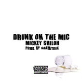 Drunk On The Mic by Mickey Shiloh