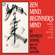 Shunryu Suzuki - Zen Mind, Beginner's Mind: Informal Talks on Zen Meditation and Practice