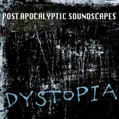 Dystopia: Post Apocalyptic Soundscapes by Cameron McBride & James Spilling album reviews, ratings, credits