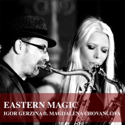Igor Gerzina - Eastern Magic (feat. Magdalena Chovancova)