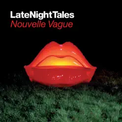 Late Night Tales: Nouvelle Vague (Remastered) - Nouvelle Vague