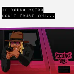 If Young Metro Don’t Trust You by Young Uzi album reviews, ratings, credits