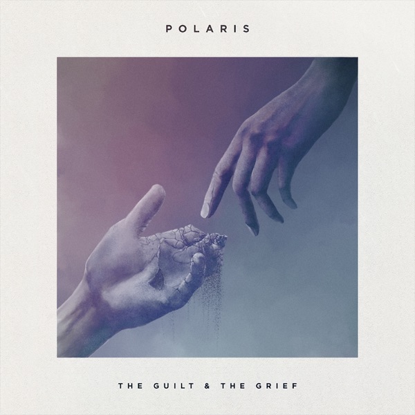 Polaris - The Guilt & The Grief [EP] (2016)