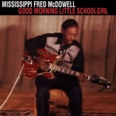 Mississippi Fred McDowell - Baby Please Don't Go