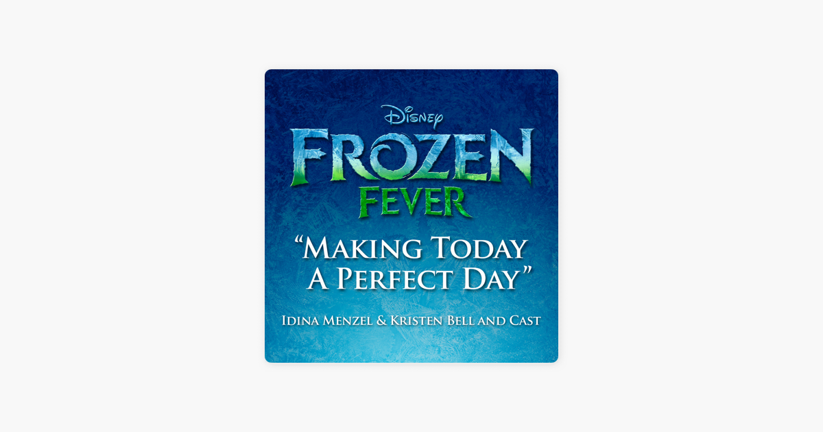 ‎Making Today a Perfect Day (From "Frozen Fever") Single by Idina