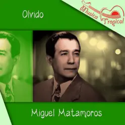 Olvido - Miguel Matamoros