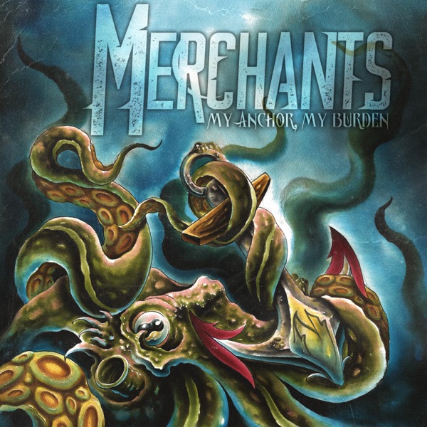 Merchants - My Anchor, My Burden [EP] (2013)